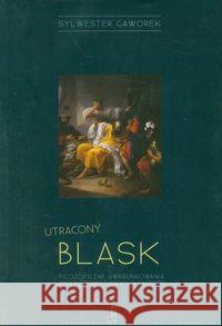 Utracony blask Gaworek Sylwester 9788360710203 Duc In Altum - książka