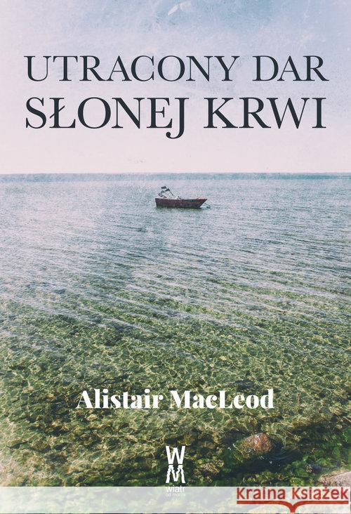 Utracony dar słonej krwi MacLeod Alistair 9788394352332 Wiatr od morza - książka