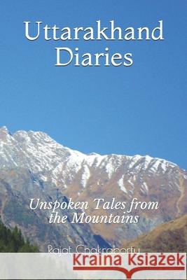 Uttarakhand Diaries: Unspoken Tales from the Mountains Rajat Chakraborty 9781720141297 Independently Published - książka