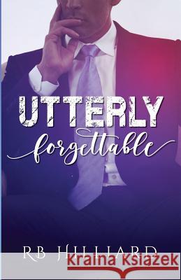 Utterly Forgettable Rb Hilliard 9781530792818 Createspace Independent Publishing Platform - książka