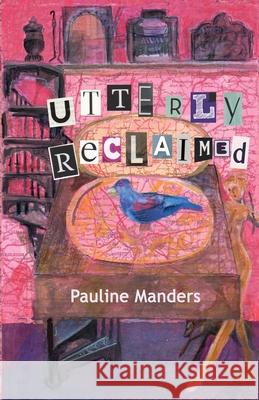 Utterly Reclaimed Pauline Manders 9781912861132 Ottobeast Publishing - książka