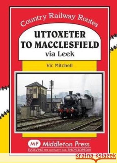 Uttoxeter to Macclesfield: Via Leek Vic Mitchell 9781910356050 Middleton Press - książka