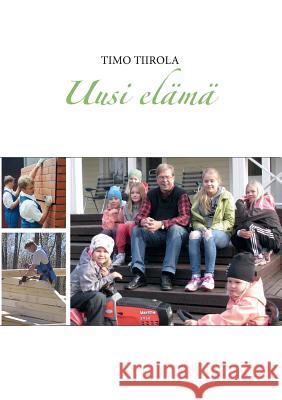 Uusi elämä Timo Tiirola 9789523397590 Books on Demand - książka