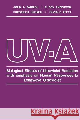 Uv-A: Biological Effects of Ultraviolet Radiation with Emphasis on Human Responses to Longwave Ultraviolet Parrish, John 9781468424775 Springer - książka