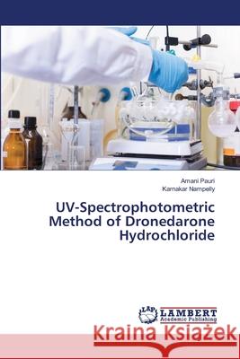 UV-Spectrophotometric Method of Dronedarone Hydrochloride Amani Pauri Karnakar Nampelly 9786203583670 LAP Lambert Academic Publishing - książka