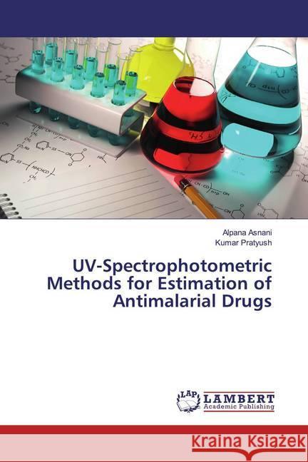 UV-Spectrophotometric Methods for Estimation of Antimalarial Drugs Asnani, Alpana; Pratyush, Kumar 9786200247360 LAP Lambert Academic Publishing - książka