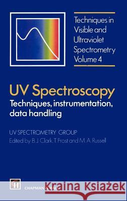 UV Spectroscopy: Techniques, Instrumentation and Data Handling Clark, B. J. 9780412405303 Springer - książka