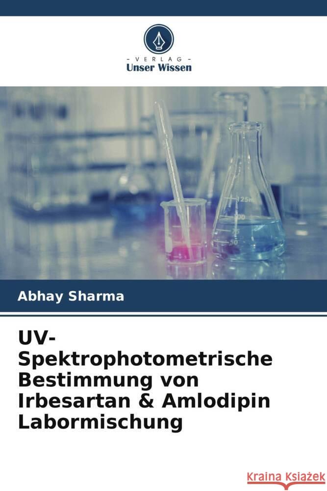 UV-Spektrophotometrische Bestimmung von Irbesartan & Amlodipin Labormischung Sharma, Abhay 9786205057919 Verlag Unser Wissen - książka