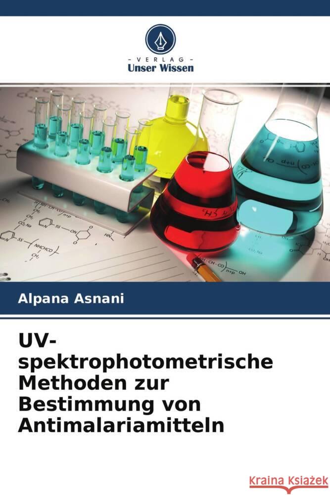 UV-spektrophotometrische Methoden zur Bestimmung von Antimalariamitteln Alpana Asnani Kumar Pratyush 9786204701271 Verlag Unser Wissen - książka