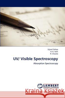 UV/ Visible Spectroscopy Ujjwal Sahoo, A K Seth, Dr, R Chawla 9783659185656 LAP Lambert Academic Publishing - książka