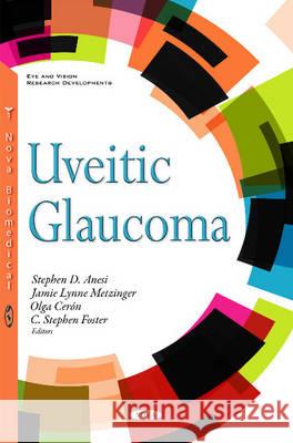 Uveitic Glaucoma Stephen D Anesi, Jamie Lynne Metzinger, Olga Cerón, C Stephen Foster 9781634846141 Nova Science Publishers Inc - książka