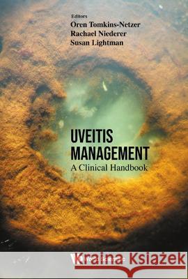 Uveitis Management: A Clinical Handbook Susan Lightman Oren Tomkins-Netzer Rachael Niederer 9789811251467 World Scientific Publishing Company - książka