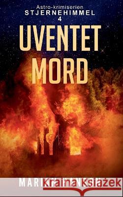 Uventet Mord: Astro-krimiserien Stjernehimmel 4 Marian Hanson 9788743048008 Books on Demand - książka