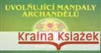 Uvolňující mandaly archandělů Blanka Bobotová 9788073364342 Fontána - książka