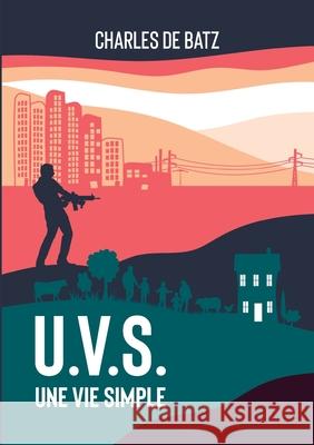 U.V.S.: une vie simple Charles De Batz 9782322376339 Books on Demand - książka