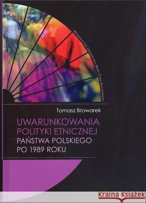 Uwarunkowania polityki etnicznej państwa pol. .. Browarek Tomasz 9788322791769 UMCS - książka