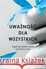 Uważność dla wszystkich Jon Kabat-Zinn 9788383821818 Czarna Owca - książka