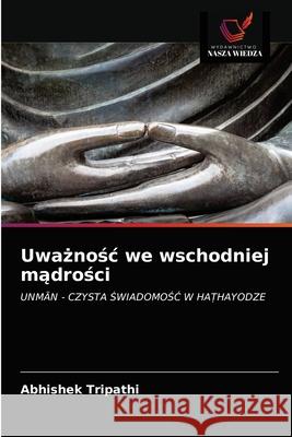 Uważnośc we wschodniej mądrości Tripathi, Abhishek 9786203352177 Wydawnictwo Nasza Wiedza - książka