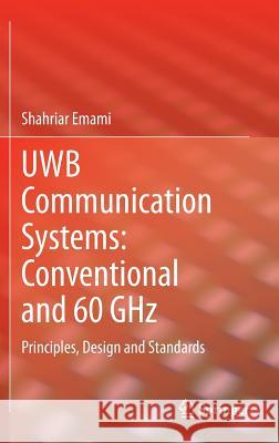 Uwb Communication Systems: Conventional and 60 Ghz: Principles, Design and Standards Emami, Shahriar 9781461467526 Springer - książka