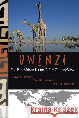 Uwenzi: The Pan-African Factor, A 21st-Century View Akombo Katembo Shockley 9781504962834 Authorhouse - książka