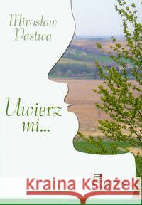 Uwierz mi Pastwa Mirosław 9788392597124 Orion - książka