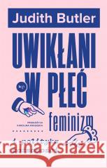 Uwikłani w płeć Judith Butler 9788367075473 Wydawnictwo Krytyki Politycznej - książka