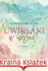 Uwikłani w układ Agnieszka Bruckner 9788384183762 NieZwykłe - książka