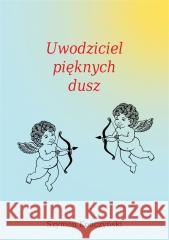 Uwodziciel pięknych dusz Szymon Kończyński 9788383081328 Poligraf - książka