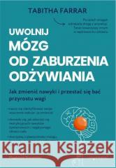 Uwolnij mózg od zaburzenia odżywiania Tabitha Farrar 9788367916134 CoJaNaTo - książka
