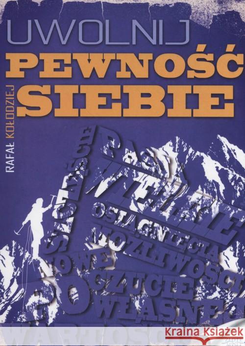 Uwolnij pewność siebie Kołodziej Rafał 9788377012680 Złote Myśli - książka