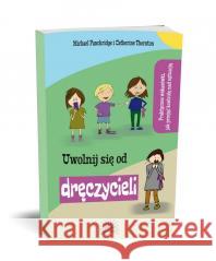 Uwolnij się od dręczyciela Katherine Thornton, Michael Panckridge 9788363766023 Fraszka Edukacyjna Sp. z o.o. - książka