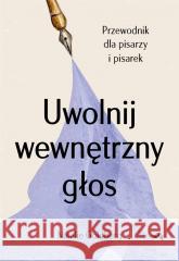 Uwolnij wewnętrzny głos Natalie Goldberg, Ewa Pater-Podgórna 9788368021523 Mamania - książka