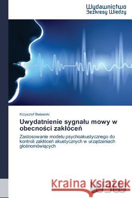 Uwydatnienie sygnalu mowy w obecności zaklóceń Bielawski, Krzysztof 9783639891782 Wydawnictwo Bezkresy Wiedzy - książka