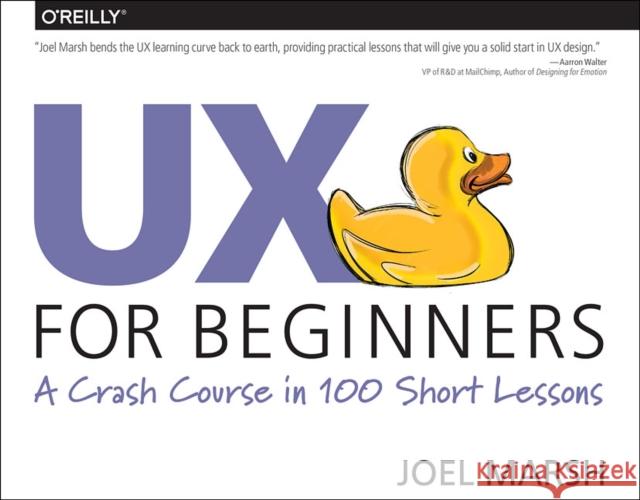 UX For Beginners: A Crash Course in 100 Short Lessons Joel Marsh 9781491912683 O'Reilly Media - książka
