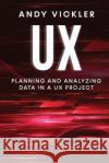 UX: Planning and Analyzing Data in a UX Project Andy Vickler   9781955786768 Ladoo Publishing LLC