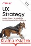 UX Strategy: Product Strategy Techniques for Devising Innovative Digital Solutions Jaime Levy 9781492052432 O'Reilly Media