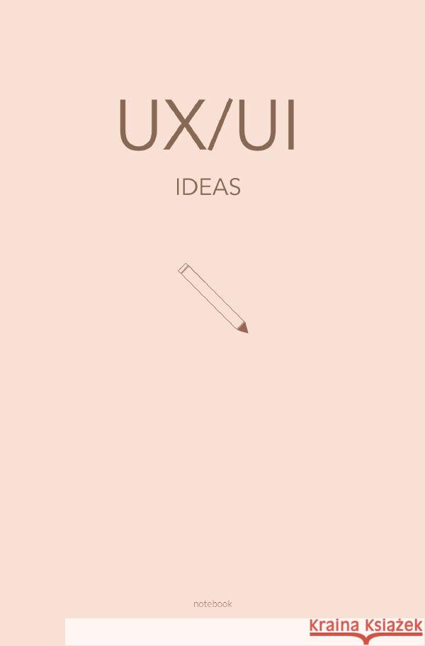 UX/UI - Notizbuch für UX/UI Themen und Ideen: Wireframing und Prototyping | 120 gepunktete Seiten A., Sandra 9783757584719 epubli - książka