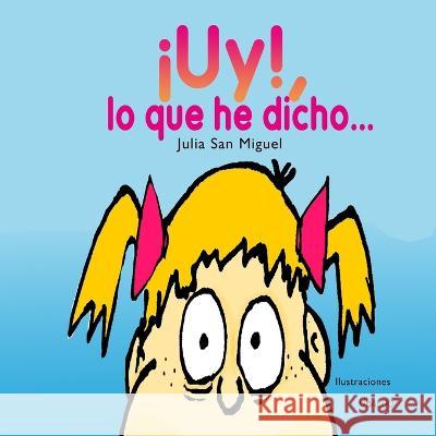 Uy Lo Que He Dicho Ubaldo Cesar Boyano Julia San Miguel Martos  9798388182357 Independently Published - książka