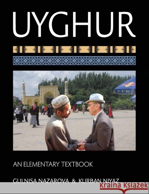 Uyghur: An Elementary Textbook [With CDROM] Nazarova, Gulnisa 9781589016842 Georgetown University Press - książka