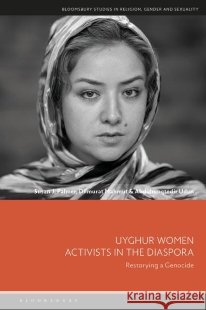 Uyghur Women Activists in the Diaspora Abdulmuqtedir (Journalist, Canada) Udun 9781350418332 Bloomsbury Publishing PLC - książka