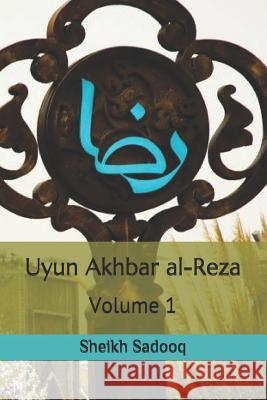 Uyun Akhbar Al-Reza Sheikh Sadooq 9781501020858 Createspace Independent Publishing Platform - książka