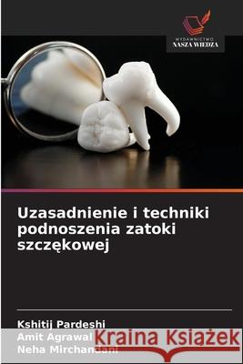 Uzasadnienie i techniki podnoszenia zatoki szczękowej Kshitij Pardeshi Amit Agrawal Neha Mirchandani 9786209552281 Wydawnictwo Nasza Wiedza - książka