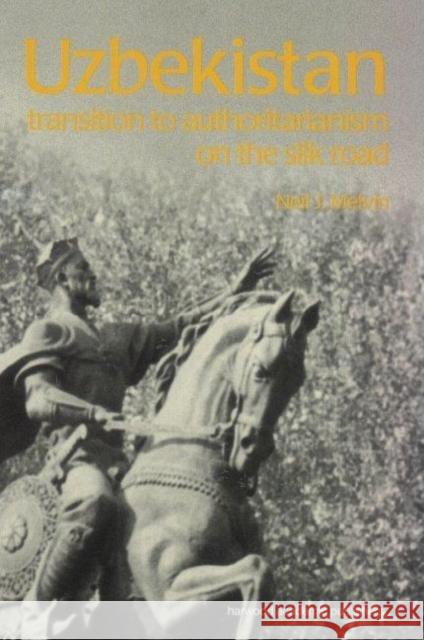 Uzbekistan: Transition to Authoritarianism Melvin, Neil J. 9789058230294 Taylor & Francis - książka