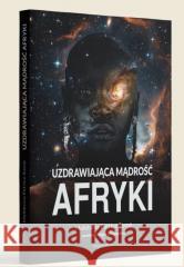 Uzdrawiająca mąrość Afryki Malidoma Patrice Some 9788367916004 CoJaNaTo - książka