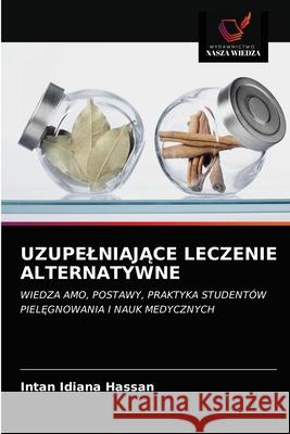 UzupelniajĄce Leczenie Alternatywne Hassan, Intan Idiana 9786203068665 Wydawnictwo Nasza Wiedza - książka