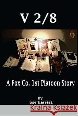 V-2/8: A Fox Co. 1st Platoon Story Jose Herrera 9781546766940 Createspace Independent Publishing Platform - książka