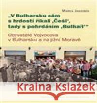 V Bulharsku nám s hrdostí říkali ,Češi‘, tady s pohrdáním ,Bulhaři Marek Jakoubek 9788073255350 Centrum pro studium demokracie a kultury - książka