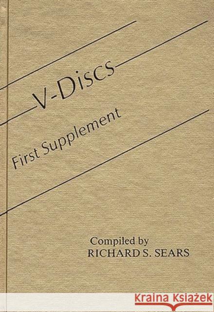 V-Discs: First Supplement Sears, Constance S. 9780313254215 Greenwood Press - książka
