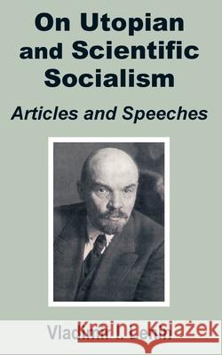 V. I. Lenin On Utopian and Scientific Socialism: Articles and Speeches Lenin, Vladimir Il'ich 9781589639348 Fredonia Books (NL) - książka
