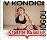 V Kondici s jógou kolektiv autorů 9788070263150 Vltava Labe Media - książka